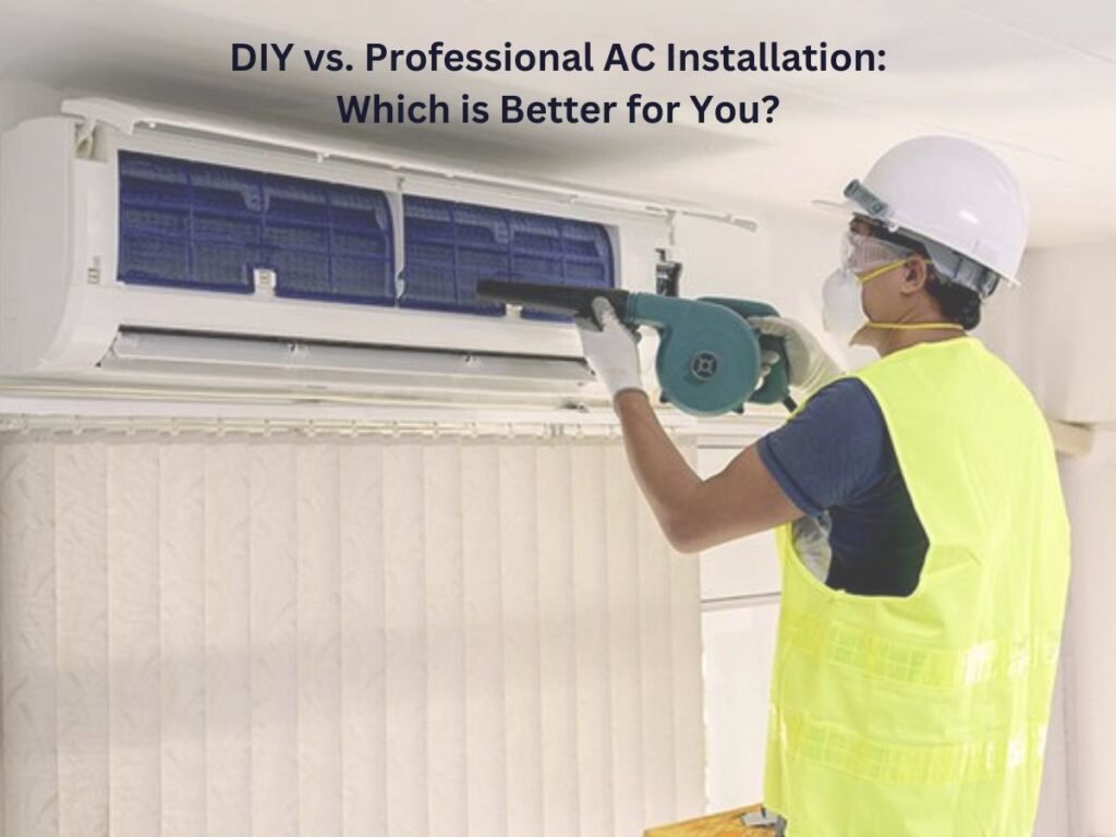 DIY vs. Professional AC Installation Which is Better for You